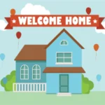 Cartoon drawing of a house with balloons floating around it, captioned "Welcome Home"